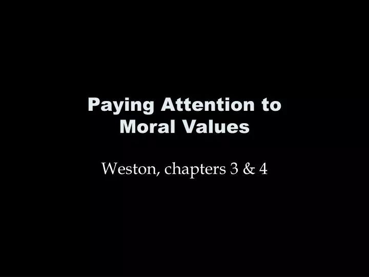 paying attention to moral values