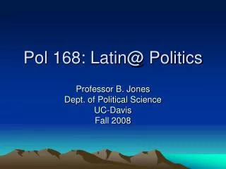 Pol 168: Latin@ Politics