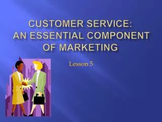 Customer Service: An Essential Component of Marketing