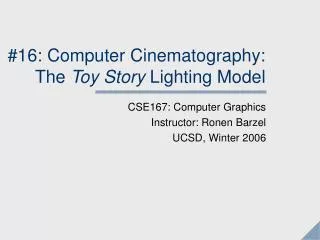 #16: Computer Cinematography: The Toy Story Lighting Model