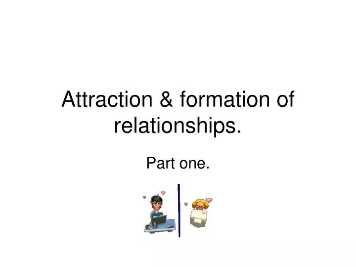 attraction formation of relationships