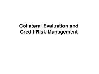 Collateral Evaluation and Credit Risk Management