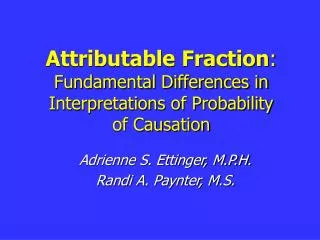 Attributable Fraction : Fundamental Differences in Interpretations of Probability of Causation