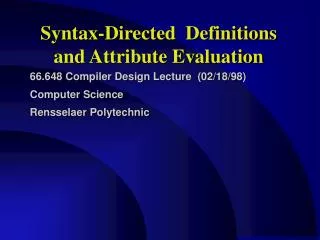 Syntax-Directed Definitions and Attribute Evaluation