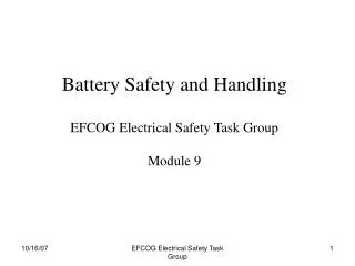 Battery Safety and Handling EFCOG Electrical Safety Task Group Module 9