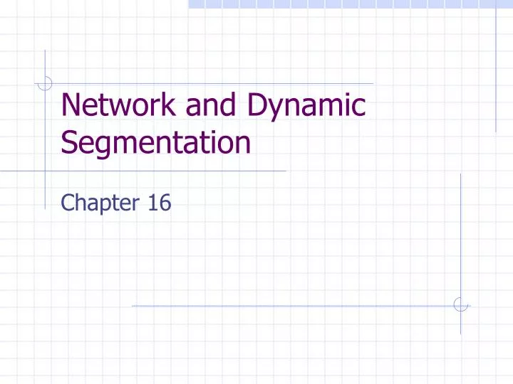 network and dynamic segmentation