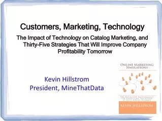 Customers, Marketing, Technology The Impact of Technology on Catalog Marketing, and Thirty-Five Strategies That Will Imp