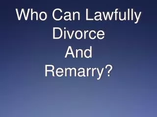 Who Can Lawfully Divorce And Remarry?