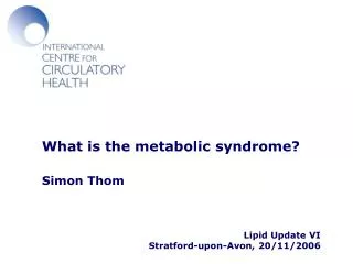 What is the metabolic syndrome? Simon Thom