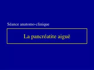 la pancr atite aigu
