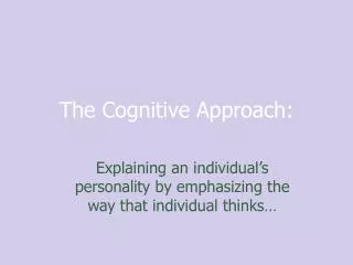 The Cognitive Approach: