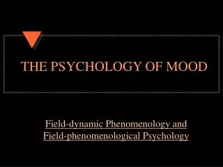 THE PSYCHOLOGY OF MOOD