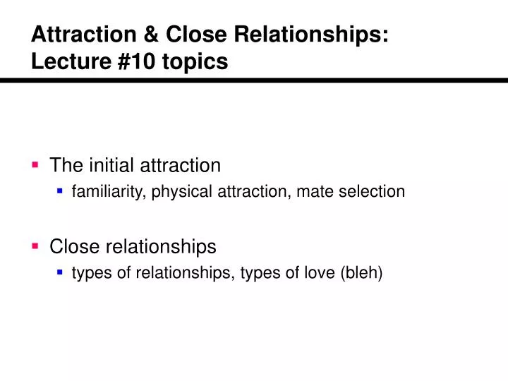 attraction close relationships lecture 10 topics