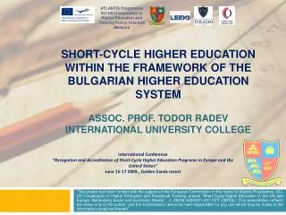 SHORT-CYCLE HIGHER EDUCATION WITHIN THE FRAMEWORK OF THE BULGARIAN HIGHER EDUCATION SYSTEM ASSOC. PROF. TODOR RADEV INTE