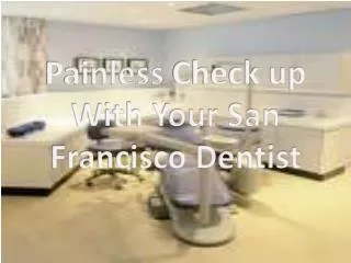painless check with your san francisco dentist