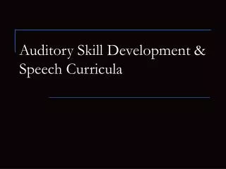 Auditory Skill Development &amp; Speech Curricula