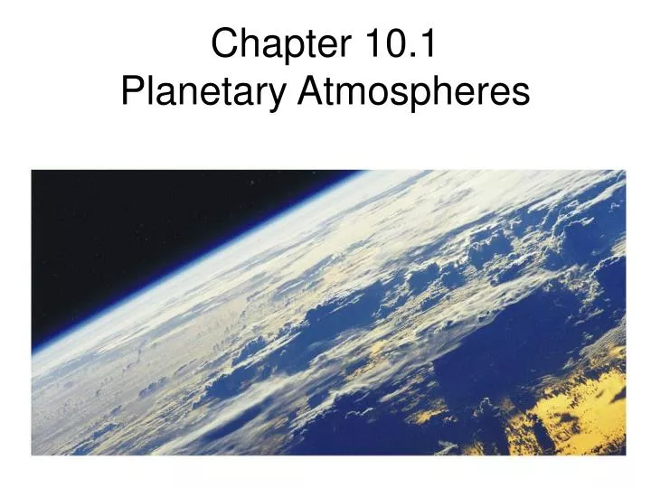 chapter 10 1 planetary atmospheres