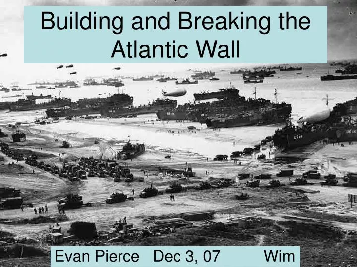 building and breaking the atlantic wall