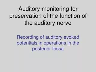 Auditory monitoring for preservation of the function of the auditory nerve