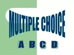 MULTIPLE CHOICE - slide 1