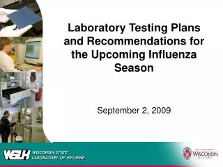 Laboratory Testing Plans and Recommendations for the Upcoming Influenza Season September 2, 2009