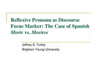 Reflexive Pronoun as Discourse Focus Marker: The Case of Spanish Morir vs. Morirse