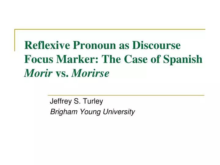 reflexive pronoun as discourse focus marker the case of spanish morir vs morirse
