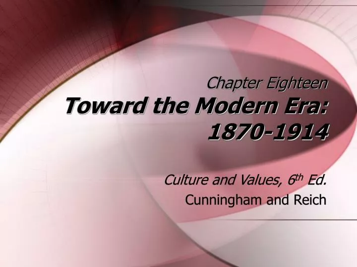 chapter eighteen toward the modern era 1870 1914