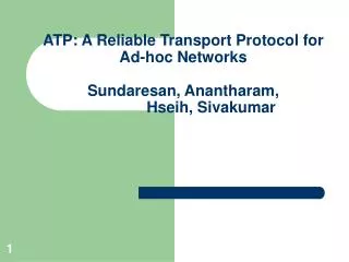 ATP: A Reliable Transport Protocol for Ad-hoc Networks Sundaresan, Anantharam, Hseih, Sivakumar