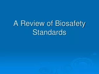A Review of Biosafety Standards