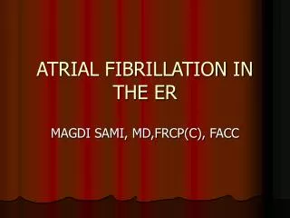 ATRIAL FIBRILLATION IN THE ER