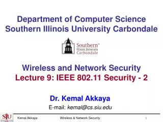 Department of Computer Science Southern Illinois University Carbondale Wireless and Network Security Lecture 9: IEEE 802