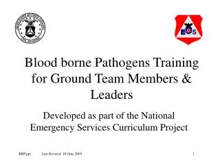 Blood borne Pathogens Training for Ground Team Members &amp; Leaders