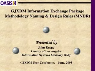 GJXDM Information Exchange Package Methodology Naming &amp; Design Rules (MNDR)