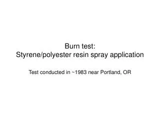 Burn test: Styrene/polyester resin spray application