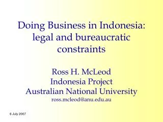 Doing Business in Indonesia: legal and bureaucratic constraints Ross H. McLeod Indonesia Project Australian National Uni
