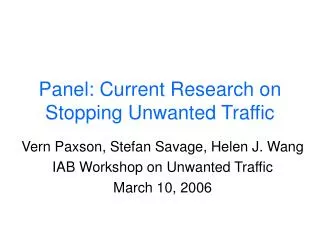 Panel: Current Research on Stopping Unwanted Traffic