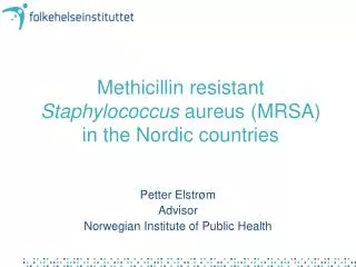 Methicillin resistant Staphylococcus aureus (MRSA) in the Nordic countries