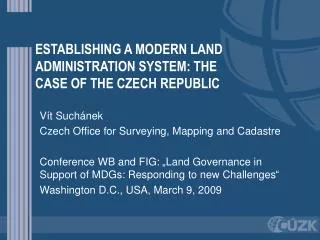 ESTABLISHING A MODERN LAND ADMINISTRATION SYSTEM: THE CASE OF THE CZECH REPUBLIC