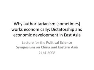 Why authoritarianism (sometimes) works economically: Dictatorship and economic development in East Asia
