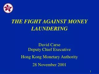 THE FIGHT AGAINST MONEY LAUNDERING
