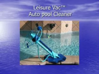 Leisure Vac™ Auto pool Cleaner