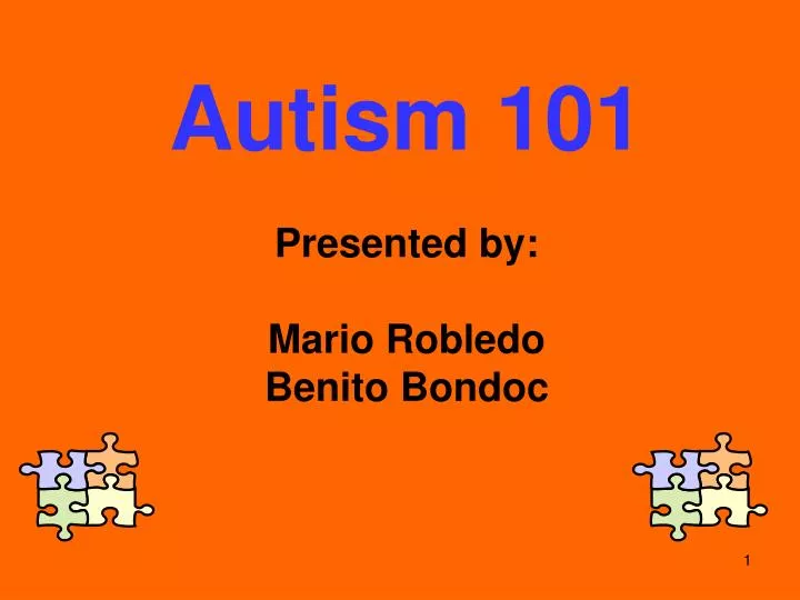 autism 101 presented by mario robledo benito bondoc