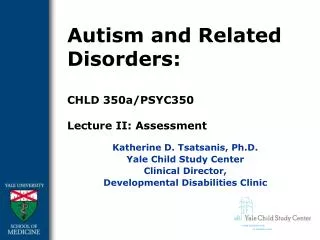 Autism and Related Disorders: CHLD 350a/PSYC350 Lecture II: Assessment