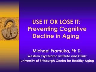 USE IT OR LOSE IT: Preventing Cognitive Decline in Aging
