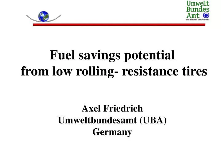 fuel savings potential from low rolling resistance tires axel friedrich umweltbundesamt uba germany