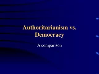 Authoritarianism vs. Democracy