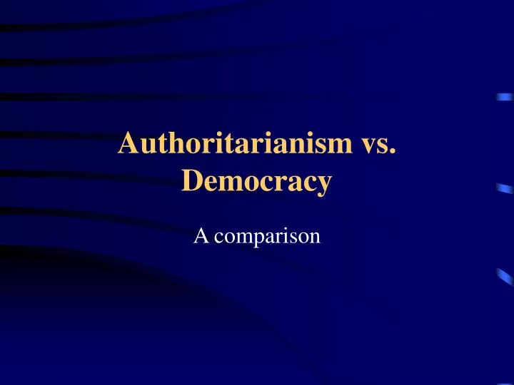 authoritarianism vs democracy