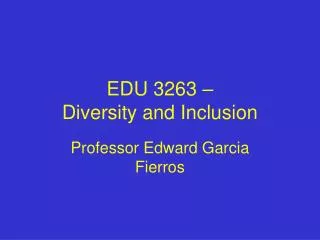 EDU 3263 – Diversity and Inclusion