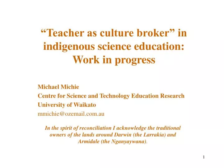 teacher as culture broker in indigenous science education work in progress